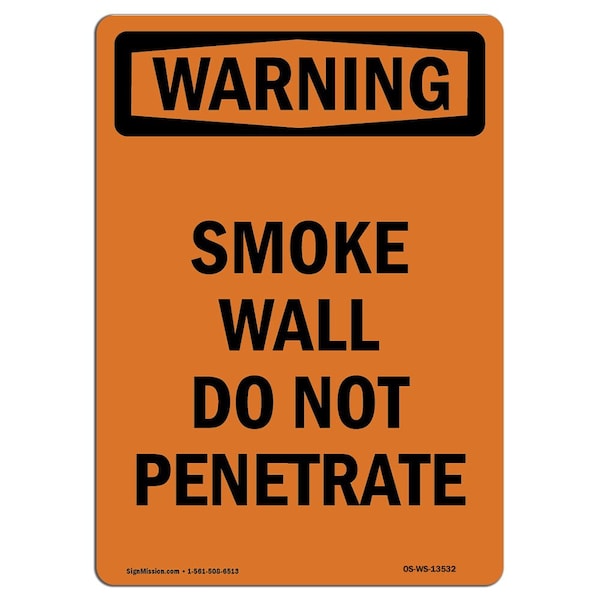 OSHA WARNING Sign, Smoke Wall Do Not Penetrate, 18in X 12in Rigid Plastic, 12" W, 18" L, Portrait
